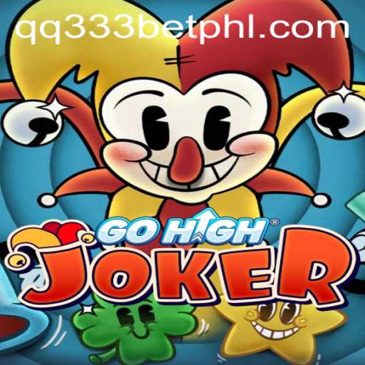 Exploring the Exciting World of GoHighJoker on qq333bet